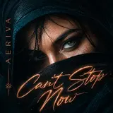 Aeriva — Can't Stop Now