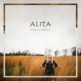 Alita — Leave A Legacy