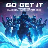 Black Hydra — Go Get It (Trailer Version) (Feat. Kanin) Ft Easy Mccoy