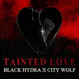 Black Hydra — Tainted Love Ft City Wolf