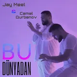 Camal Qurbanov — Bu Dünyadan (Feat. Jay Meel)