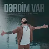Camal Qurbanov — Dərdim Var (Feat. Ismayil Aliyev)