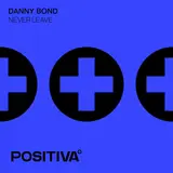 Danny Bond — Never Leave
