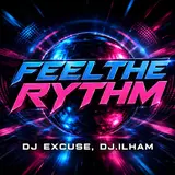 Dj Excuse — Feel The Rythm Ft Dj.ilham