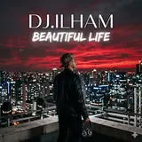 Dj.ilham — Beautiful Life