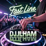 Dj.ilham — Fast Line