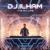 Dj.ilham — It's My Life