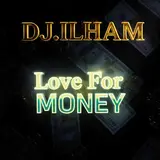 Dj.ilham — Love For Money