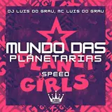 Dj Luis Do Grau — Mundo Das Planetárias [Speed] ft Mc Luis Do Grau