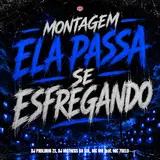 Dj Pablinho Zs — Montagem - Ela Passa Se Esfregando (Feat. Mc 7 Belo) Ft Dj Matheus Da Sul & Mc Mn