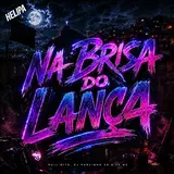 Dj Pablinho Zs — Na Brisa Do Lanç4 Ft Guil Hits & 2K Mc