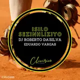 Dj Roberto Da'silva — Isilo Sezinhliziyo Ft Eduardo Vargas