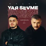 Efo — Başka Yar Sevme Ft Azer Bülbül