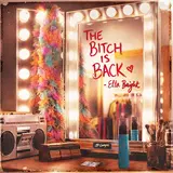 Ella Bright — The Bitch Is Back