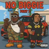 Enphamus — No Biggie 2 (Feat. Big Yavo)