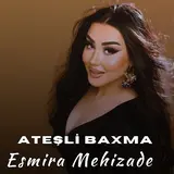 Esmira Mehizadə — Ateşli Baxma