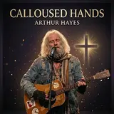 Gravel & Grace — Calloused Hands (A Living Prayer)