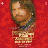 Hans Raj Hans — Chham Chham Roun Ankhiyaan Ft Atul Sharma & Harjinder Kang