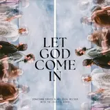 Jonathan David Helser — Let God Come In (Live) Ft Melissa Helser & Cageless Birds