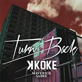 K Koke — Turn Back (Feat. Maverick Sabre) (Feat. Maverick Sabre)