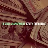 Keven Chouinard — Le Vrai Changement
