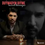 Kuwwat Donmezow — Duýmadym Diýme