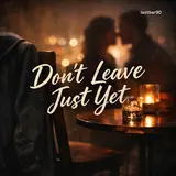 Lastbar90 — Don't Leave Just Yet