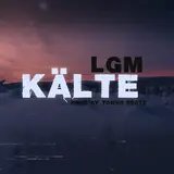 Lgm — Kälte