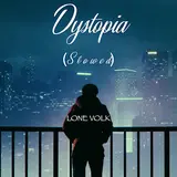 Lone Volk — Dystopia (Slowed)