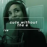 Lunity — Cute Without The E (Acoustic)