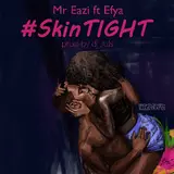 Mr Eazi — Skin Tight Ft Efya