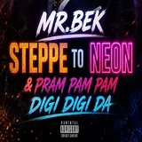 Mrbek — Mr.bek Steppe To Neon & Pram Pam Pam Digi Digi Da