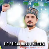 Muhammad Shoaib Hussaini — Eid E Eidan Milad E Mustafa