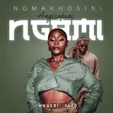 Nomakhosini — Angisafuni Ngami (Feat. Mnqobi Yazo)