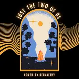 Reinaeiry — Just The Two Of Us