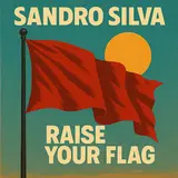 Sandro Silva — Raise Your Flag
