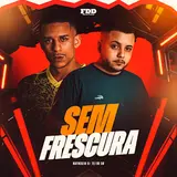 Tej Do Sm — Sem Frescura Ft Matheuzin Dj & Fdd Marcone