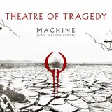 Theatre Of Tragedy — Machine (Vnv Nation Remix - Remastered)