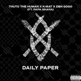 Thuto The Human — Daily Paper (Feat. Papa Ghana) Ft Kmat & Dbn Gogo