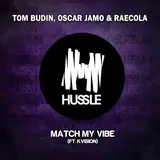 Tom Budin — Match My Vibe Ft Oscar Jamo & Raecola