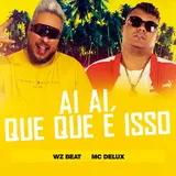 Wz Beat — Ai Ai Que Que É Isso ft Mc Delux