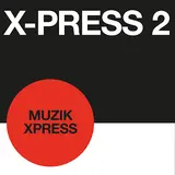 X-Press 2 — Muzik X-Press (Original 12" Mix)
