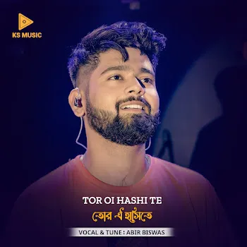 Abir Biswas Tor Oi Hashi Te (Feat. Ks Music)