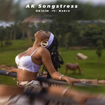 Ak Songstress Obinim (Feat. Nokre)