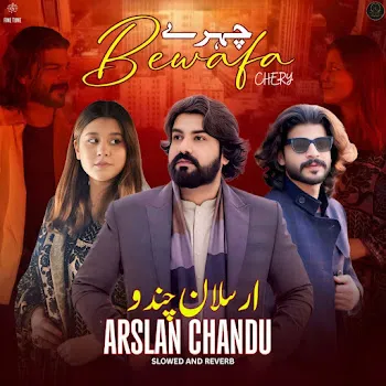 Arslan Chandu Bewafa Chery (Slowed And Reverb)