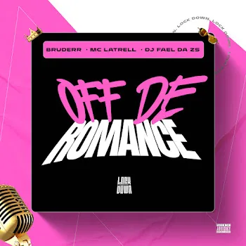Bruderr Off De Romance Ft Mc Latrell & Dj Fael Da Zs