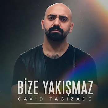 Cavid Tağızadə Bize Yakışmaz