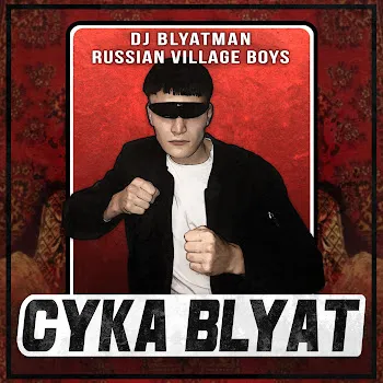 Dj Blyatman Cyka Blyat Ft Russian Village Boys