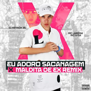 Dj Patrick Zs Eu Adoro Sacanagem X Maldita De Ex Remix (Slowed) (Feat. Mc Larissa & Mc Lysa) Ft Dj Jm Beat & Authentic Records