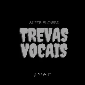 Dj Tls Da Zl Trevas Vocais (Super Slowed)